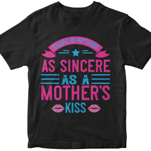 There is nothing as sincere as a motherΓÇÖs kiss