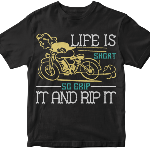 Life is short so grip it and rip it