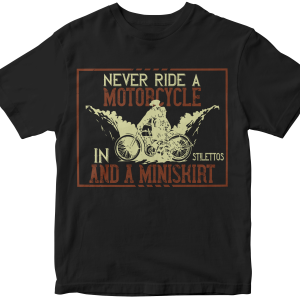 Never ride a motorcycle in stilettos and a miniskirt