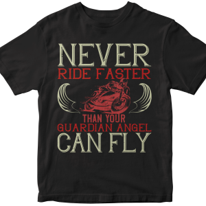 Never ride faster than your guardian angel can fly