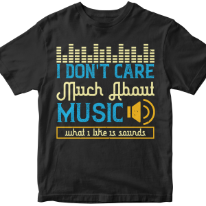 I don't care much about music. What I like is sounds