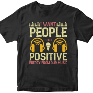 I want people to get positive energy from our music