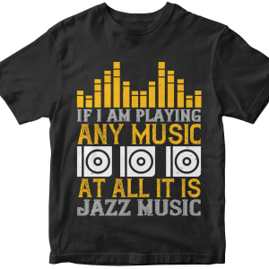 If I am playing any music at all it is jazz music