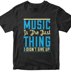 Music is the first thing I didn't give up