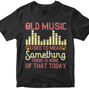 Old music used to mean something. There is none of that today