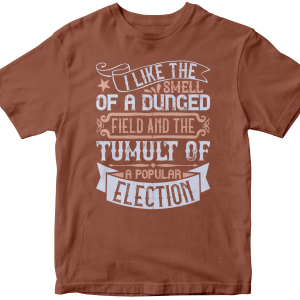 I like the smell of a dunged field, and the tumult of a popular election