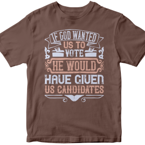 If God wanted us to vote, he would have given us candidates