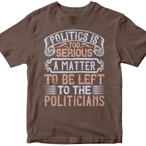 Politics is too serious a matter to be left to the politicians