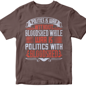 Politics is war without bloodshed while war is politics with bloodshed