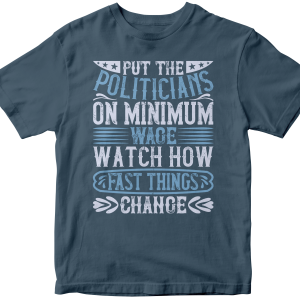 Put the politicians on minimum wage. Watch how fast things change