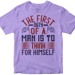 The first duty of a man is to think for himself