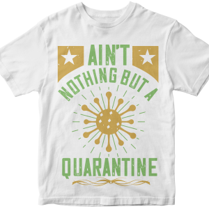 Ain't nothing but a quarantine