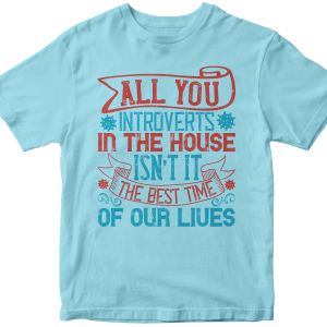 All you introverts in the house, isnΓÇÖt it the best time of our lives