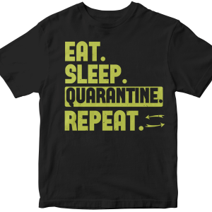 Eat sleep quarantine repeat