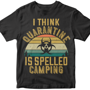 I think quarantine is spelled camping