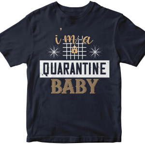 IΓÇÖm quarantine baby