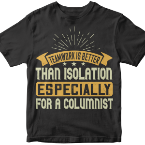 Teamwork is better than isolation, especially for a columnist