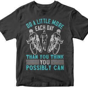 Do a little more each day than you think you possibly can