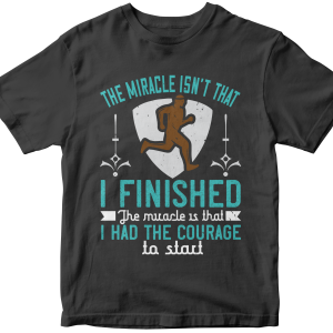 The miracle isnΓÇÖt that I finished. The miracle is that I had the courage to start