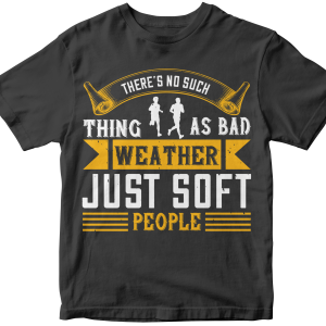 ThereΓÇÖs no such thing as bad weather, just soft people