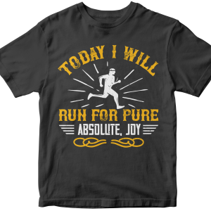 Today I will run for pure, absolute, joy