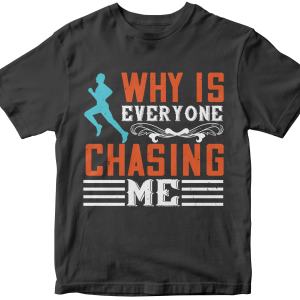 Why is everyone chasing me
