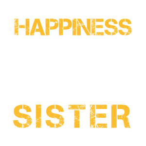 Happiness is being with my sister