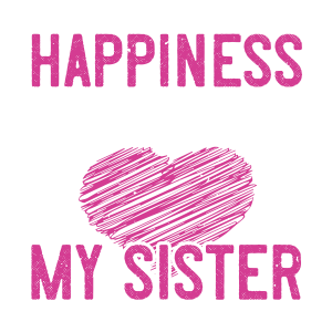 Happiness is being with my sister