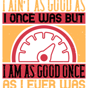 I ainΓÇÖt as good as I once was but (1)