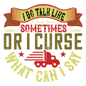 I do talk like a truck driver sometimes (2)