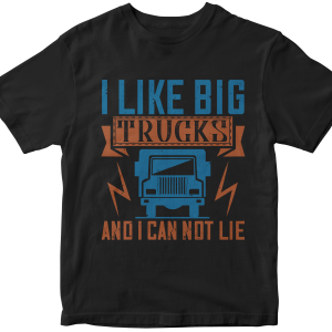 I Like Big Trucks And I Can Not Lie