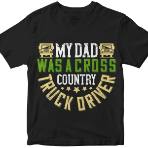 My dad was a cross-country truck driver.