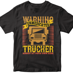 Warning Unmedicated Trucker Annoy At Your Own Risk