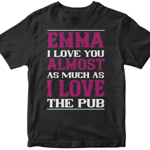 Emma i love you almost as much as