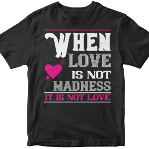 When love is madness it is not love