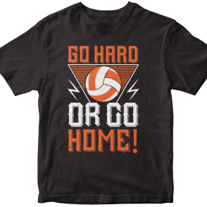 Go hard or go home!