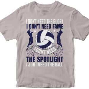 I donΓÇÖt need the glory. I donΓÇÖt need fame. I donΓÇÖt need the spotlight. I just need the ball