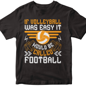 If volleyball was easy it would be called football